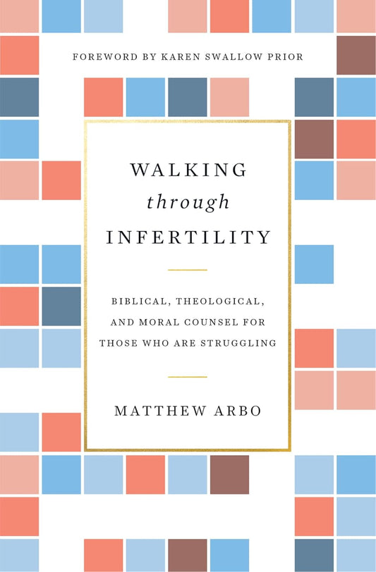 Walking through INFERTILITY - Matthew Arbo