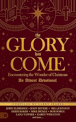 the GLORY has COME Encoutering the Wonder of Christmas