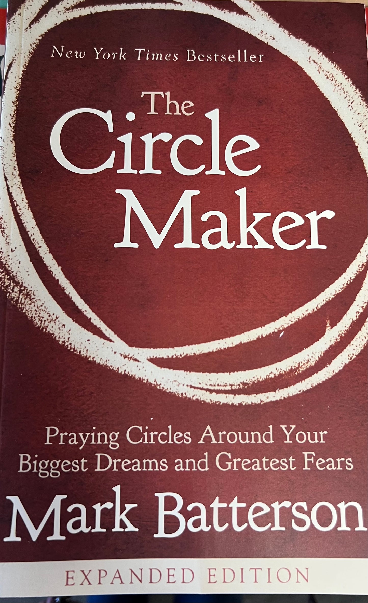 The Circle Maker : Praying Circles Around Your Biggest Dreams and Greatest Fears