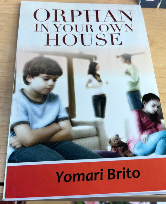 ORPHAN IN YOUR OWN HOUSE By: Yomari A Brito (Paperback)