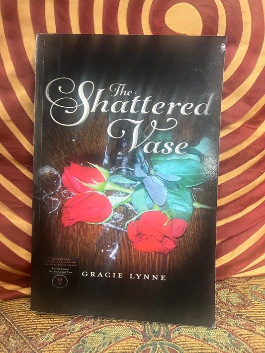 The Shattered Vase : Gracie Lynne