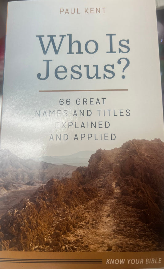 Who is Jesus?  66 Great Names And Titles explained and applied