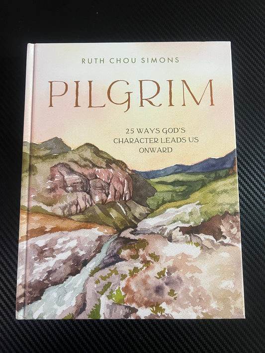 PILGRIM 25 ways God,s character leads us onward, Ruth Chou Simmons