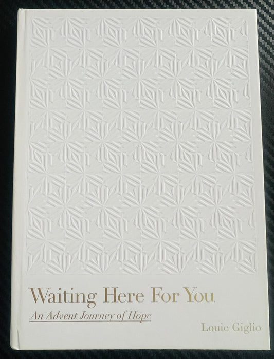 Waiting here for you an Advent journey of hope by Louie Giglio