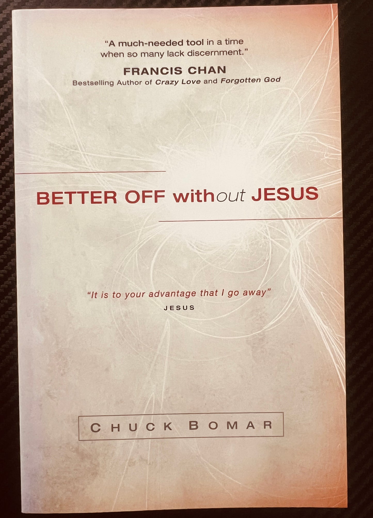 Better off with out JESUS it is to your advantage that Igo away by Chuck Bomar.