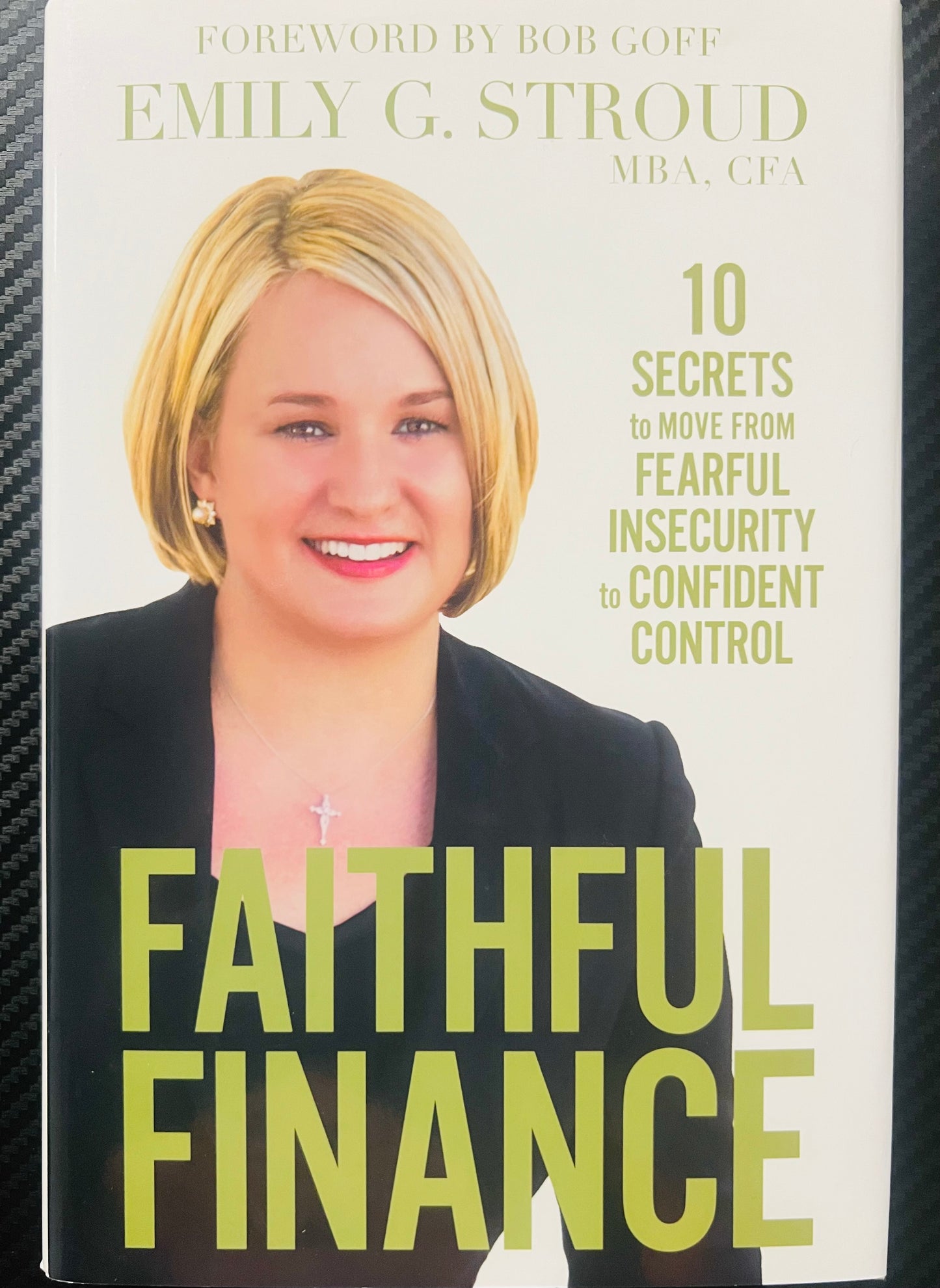 10 Secrets to move from fearful insecurity to confident control by Emily G. Stroud.
