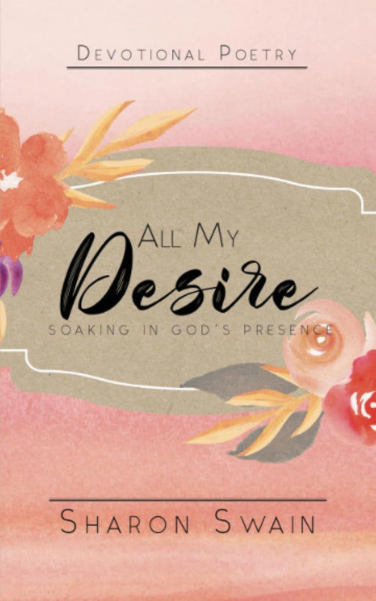 All My Desire: Soaking in God's Presence